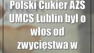 Polski Cukier AZS UMCS Lublin był o włos od zwycięstwa w Eurolidze