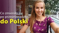 Co zmieniło się po przeprowadzce do Polski