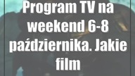 Program TV na weekend 6-8 października.  Jakie filmy warto zobaczyć?