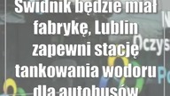 Świdnik będzie miał fabrykę, Lublin zapewni stację tankowania wodoru dla autobusów