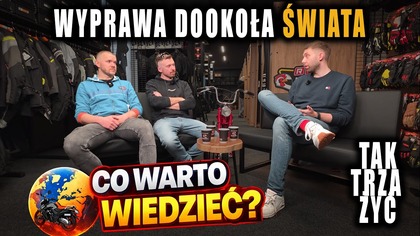 Jak przygotować się do podróży motocyklem dookoła świata? Radek z WildRoads w TakTrzaŻyć