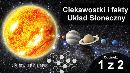 Ciekawostki o Układzie Słonecznym - odcinek 1/2