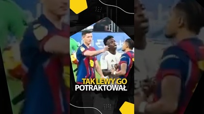 TAK LEWANDOWSKI POTRAKTOWAŁ VINICIUSA