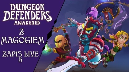 6. 06. 2025 -  AL: Dungeon Defenders: Awakend  5