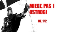 MIECZ, PAS I OSTROGI cz.1/2