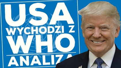 Prawdziwe powody wyjścia USA z WHO!