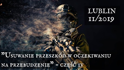 Usuwanie przeszkód w oczekiwaniu na przebudzenie - Lublin 11/2019 - cz.  4