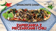 Przepis, który doprowadzi Cię do szaleństwa! Zapiekanka z pieczarkami i chili.  Pyszny przepis!