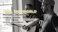 Heal the world - Michael Jackson (Cover by Dziemian, Simon Loughton & OneViolinBand)