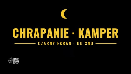Chrapanie do Snu &middot; Dźwięki Kampera na Dobranoc