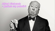 Hitchcock - genialny reżyser czy potwór? [Popkultura]