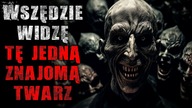 Wszędzie widzę tę jedną znajomą twarz - Reddit CreepyPasta Lektor PL
