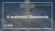 O ważności Zbawienia - odcinek 02 - Rozmyślania o rzeczach Ostatecznych | Nauki Katolickie
