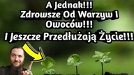 1583. A Jednak !!! Lepsze Od Warzyw I Owoc&oacute;w Oraz Przedłużają Życie !!!