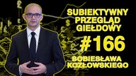 Subiektywny Przegląd Giełdowy Sobiesława Kozłowskiego #166