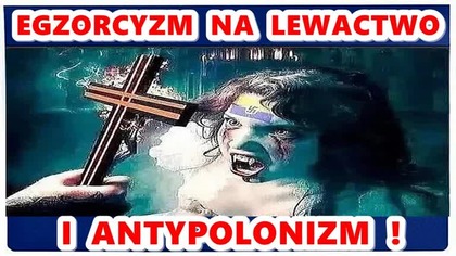 EGZORCYZM NA LEWACTWO I ANTYPOLONIZM ! mp4 686x432