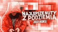 NAJLEPSZE PIOSENKI z PODZIEMIA 2021 ROKU