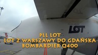 PLL LOT - Lot z Warszawy do Gdańska Bomardier Dash q400 CAŁY PRZELOT