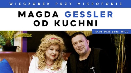 Magda Gessler od kuchni | Wieczorek przy Mikrofonie