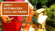 Jak kiedyś prano ubrania? Jak wygląda tara i wyżymaczka?