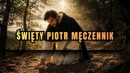 Zabił go toporem a on pisał krwią  - Święty Piotr Męczennik (29 kwietnia)