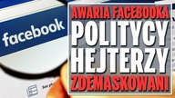 Awaria Facebooka - Politycy i hejterzy zdemaskowani.