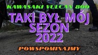 Kawasaki Vulcan 800  Taki Był Sezon 2022  Wspomnienie