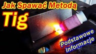 Jak spawać metodą Tig / O czym należy pamiętać podczas nauki spawania / Podstawowe informacje.