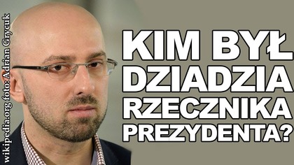 Czy dziadek rzecznika prezydenta był stalinowskim prokuratorem?