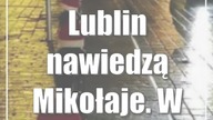 Lublin nawiedzą Mikołaje.  W wersji XXS