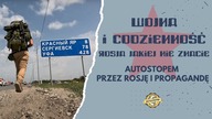 Wojna i codzienność: Rosja jakiej nie znacie.  Autostopem przez Rosję i propagandę (odc. 3)