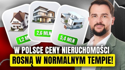 CENY NIERUCHOMOŚCI W POLSCE rosną w NORMALNYM TEMPIE?