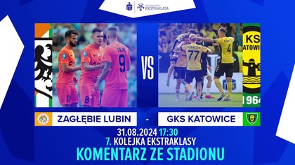 ZAGŁĘBIE LUBIN VS GKS KATOWICE - KOMENTARZ ZE STADIONU - NA ŻYWO - EKSTRAKLASA - 31. 08. 2024r.