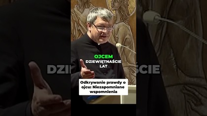 Odkrywanie prawdy o ojcu Niezapomniane wspomnienia #pawlukiewicz