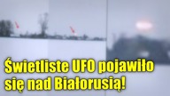 Świetlisty obiekt UFO został nagrany na Białorusi!