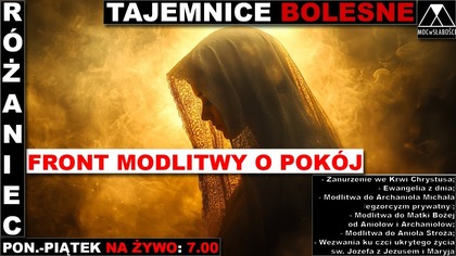 RÓŻANIEC O POKÓJ W NASZEJ OJCZYŹNIE I NA ŚWIECIE - FRONT MODLITWY O POKÓJ