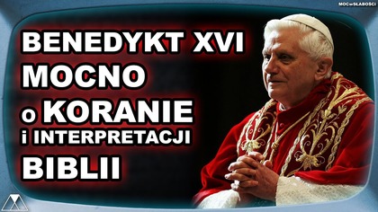 BENEDYKT XVI MOCNO O KORANIE i INTERPRETACJI BIBLII