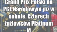 Grand Prix Polski na PGE Narodowym już w sobotę.  Czterech żużlowców Platinum Motoru w akcji