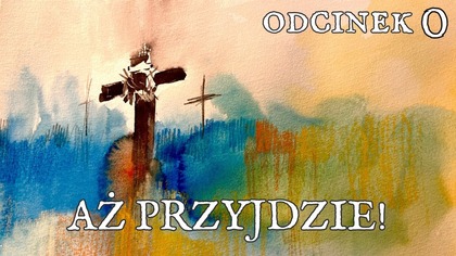 Śmierć Pana Zwiastujecie.  Pilot Sezonu Ukończone Dzieło Krzyża