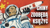 Po co Chinom Księżyc? Chińskie misje i ich najważniejszy cel