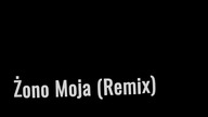 Żono moja (remix)