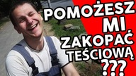 Pomożesz mi zakopać teściową? / Bartek Usa