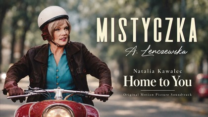  MISTYCZKA - Natalia Kawalec - Home to You (From The Motion Picture Mistyczka)