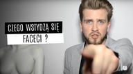 Czego WSTYDZĄ się mężczyźni?