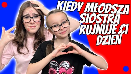 KIEDY MŁODSZA SIOSTRA RUJNUJE CI DZIEŃ #fikimikiagatkiimoniki