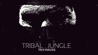 Traymuss - Tribal Jungle - TRIBAL JUNGLE 2017