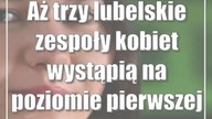 Aż trzy lubelskie zespoły kobiet wystąpią na poziomie pierwszej ligi