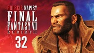 FINAL FANTASY 7 REBIRTH PL  Odc.  32  SZALONY BOSS! (NAPISY PL)