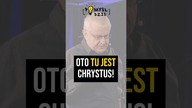  Oto tu jest Chrystus! #PomyślDziś #2139