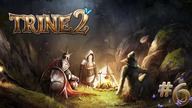Trine 2 z Młoteczką i Eru ep. 6